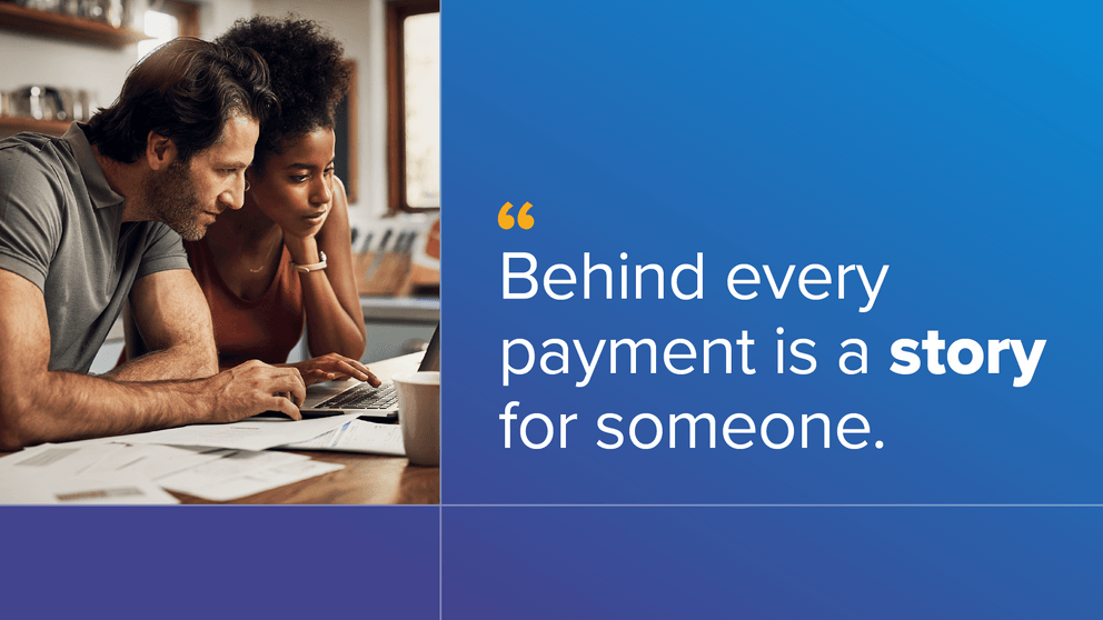 "Behind every payment is a story for someone."